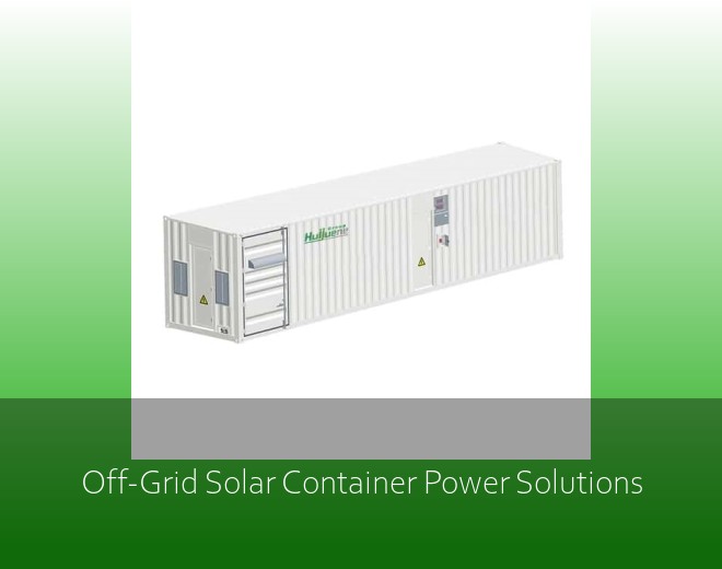 Off-Grid Solar Container Power Solutions