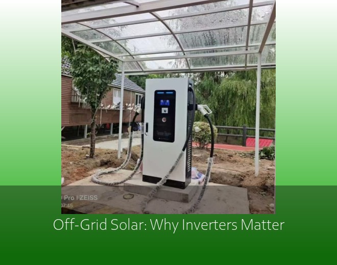 Off-Grid Solar: Why Inverters Matter