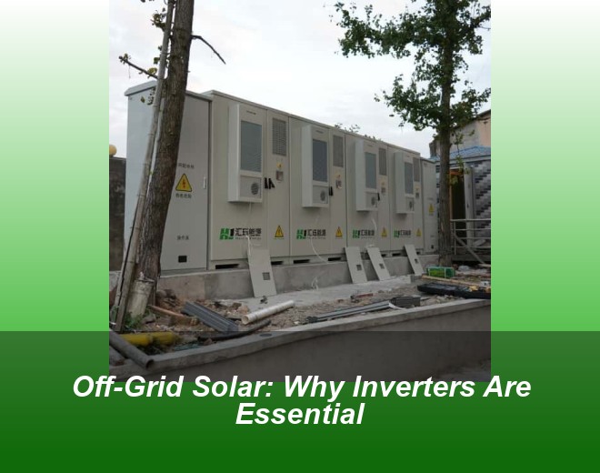 Off-Grid Solar: Why Inverters Are Essential
