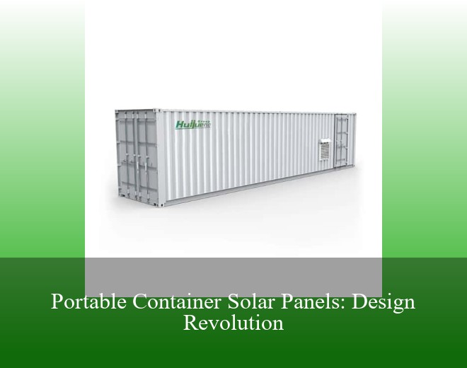 Portable Container Solar Panels: Design Revolution