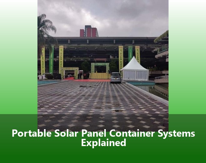 Portable Solar Panel Container Systems Explained