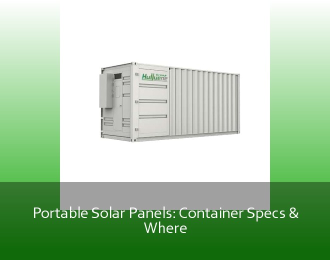 Portable Solar Panels: Container Specs & Where