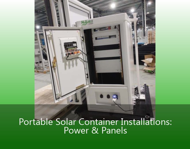 Portable Solar Container Installations: Power & Panels