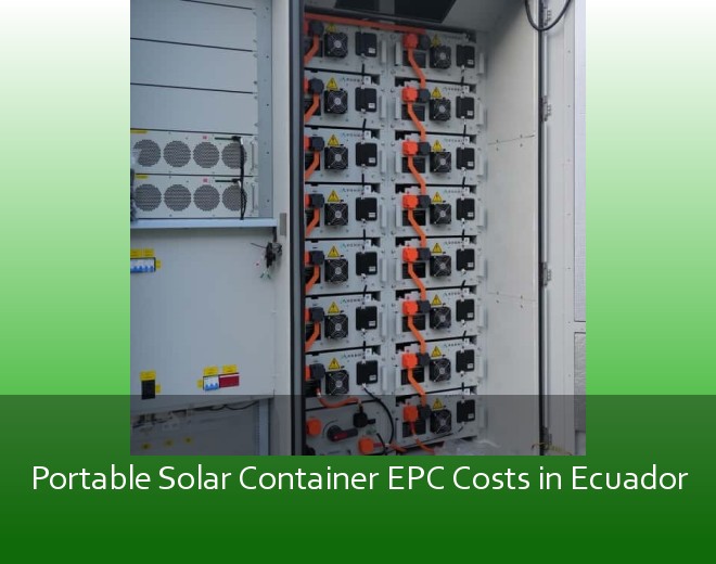 Portable Solar Container EPC Costs in Ecuador