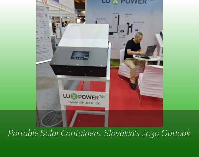 Portable Solar Containers: Slovakia's 2030 Outlook