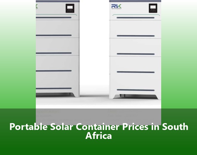 Portable Solar Container Prices in South Africa