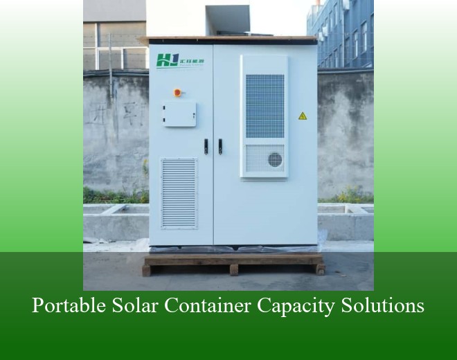 Portable Solar Container Capacity Solutions