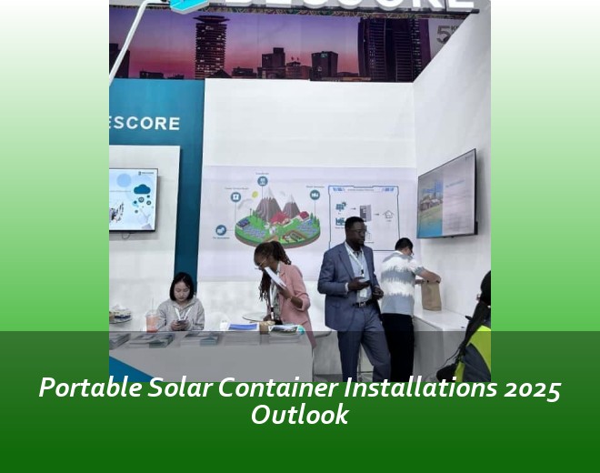 Portable Solar Container Installations 2025 Outlook