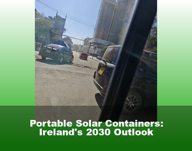 Portable Solar Containers: Ireland's 2030 Outlook