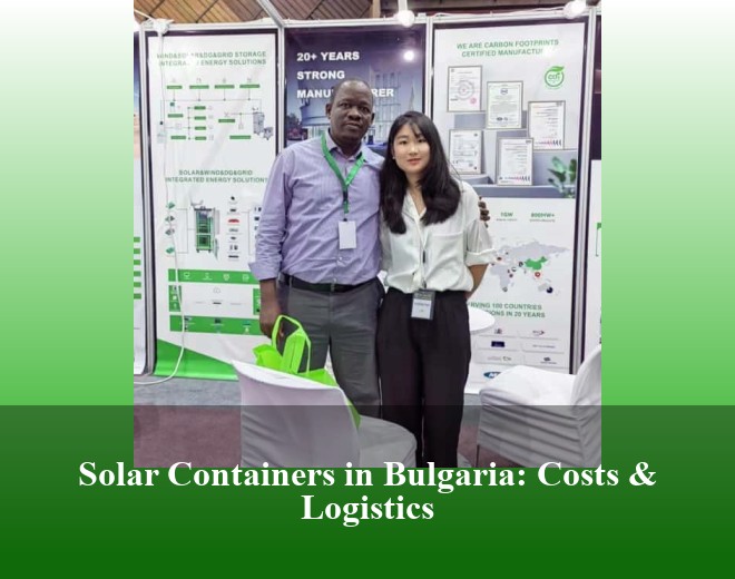 Solar Containers in Bulgaria: Costs & Logistics