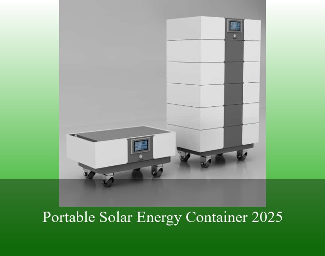 Portable Solar Energy Container 2025