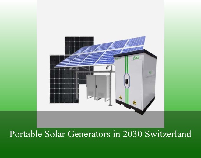 Portable Solar Generators in 2030 Switzerland