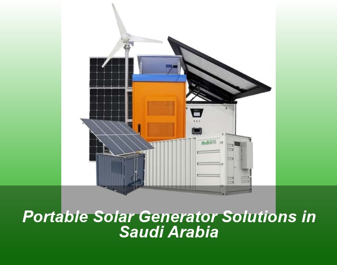 Portable Solar Generator Solutions in Saudi Arabia
