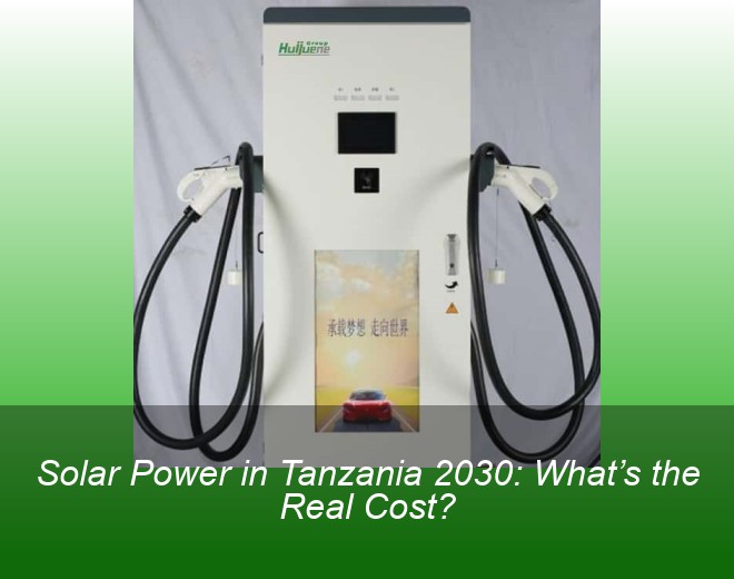 Solar Power in Tanzania 2030: What’s the Real Cost?
