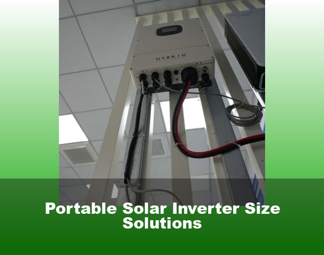 Portable Solar Inverter Size Solutions