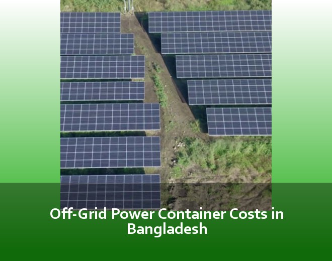 Off-Grid Power Container Costs in Bangladesh