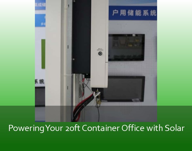 Powering Your 20ft Container Office with Solar