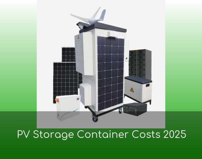PV Storage Container Costs 2025