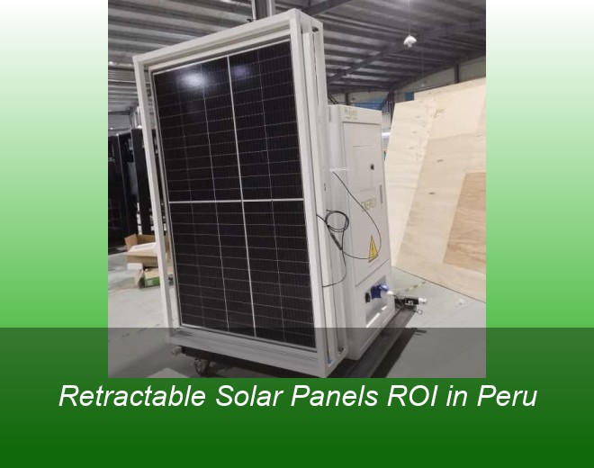 Retractable Solar Panels ROI in Peru