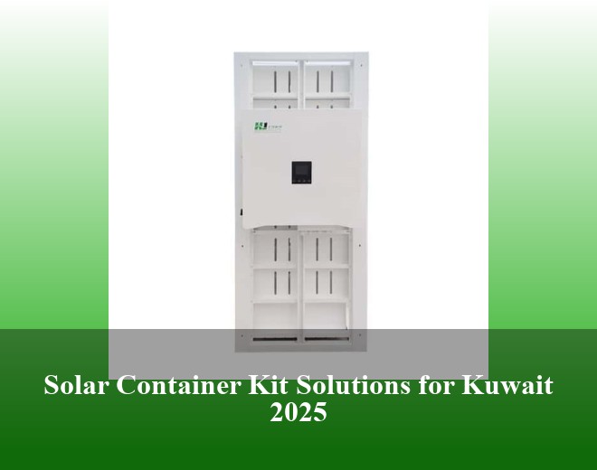 Solar Container Kit Solutions for Kuwait 2025
