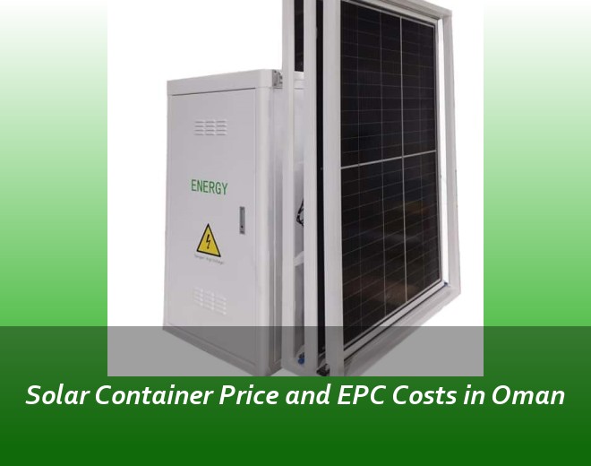 Solar Container Price and EPC Costs in Oman