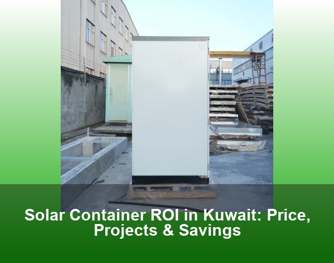 Solar Container ROI in Kuwait: Price, Projects & Savings