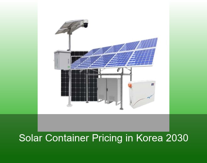 Solar Container Pricing in Korea 2030
