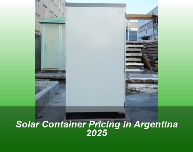 Solar Container Pricing in Argentina 2025