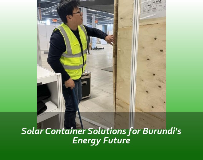 Solar Container Solutions for Burundi's Energy Future