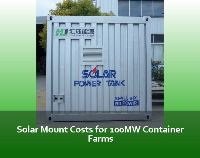 Solar Mount Costs for 100MW Container Farms