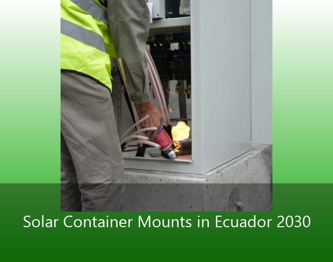Solar Container Mounts in Ecuador 2030