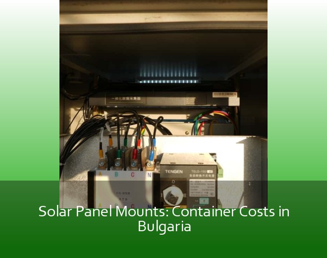 Solar Panel Mounts: Container Costs in Bulgaria
