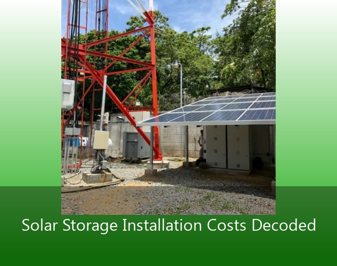 Solar Storage Installation Costs Decoded