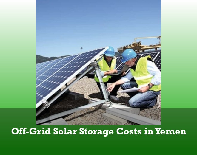 Off-Grid Solar Storage Costs in Yemen