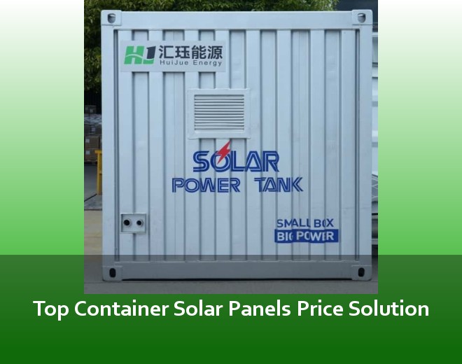 Top Container Solar Panels Price Solution