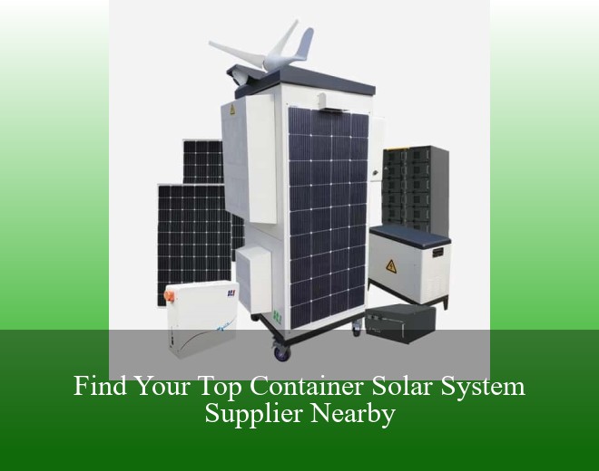 Find Your Top Container Solar System Supplier Nearby