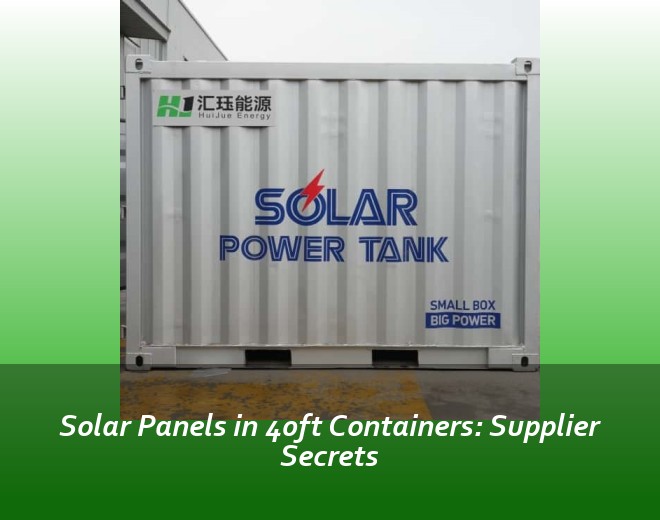 Solar Panels in 40ft Containers: Supplier Secrets