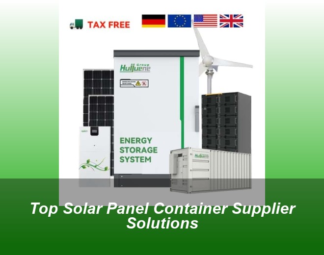 Top Solar Panel Container Supplier Solutions