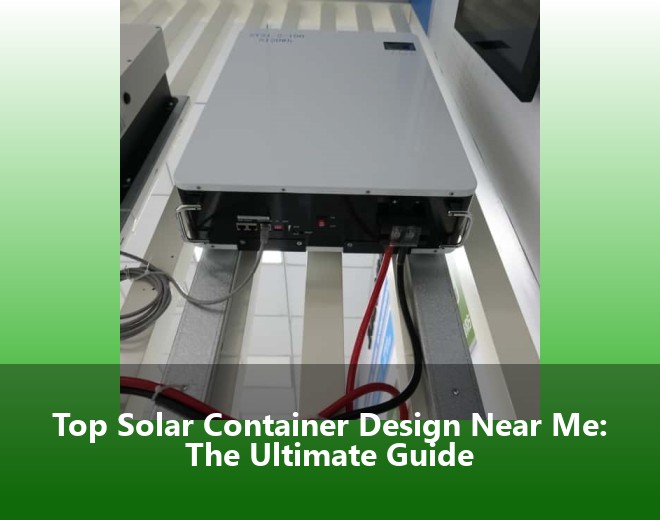 Top Solar Container Design Near Me: The Ultimate Guide