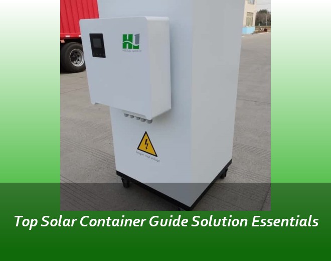 Top Solar Container Guide Solution Essentials