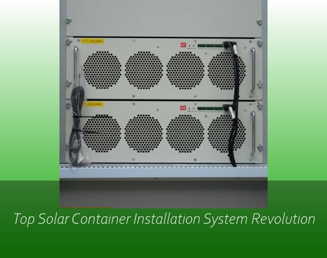 Top Solar Container Installation System Revolution