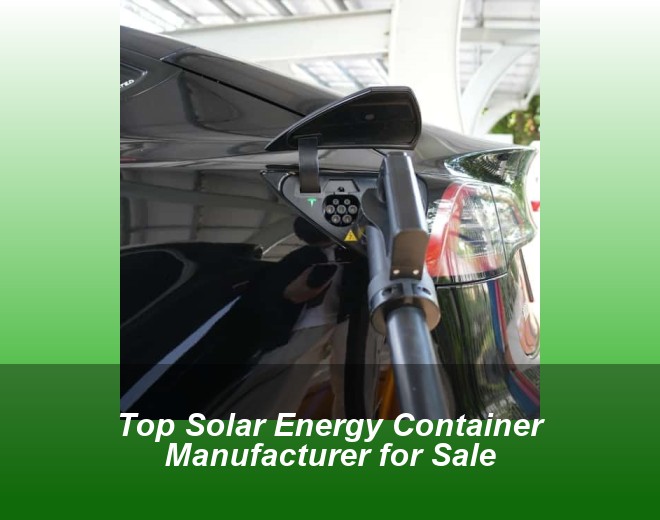 Top Solar Energy Container Manufacturer for Sale
