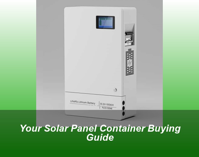 Your Solar Panel Container Buying Guide