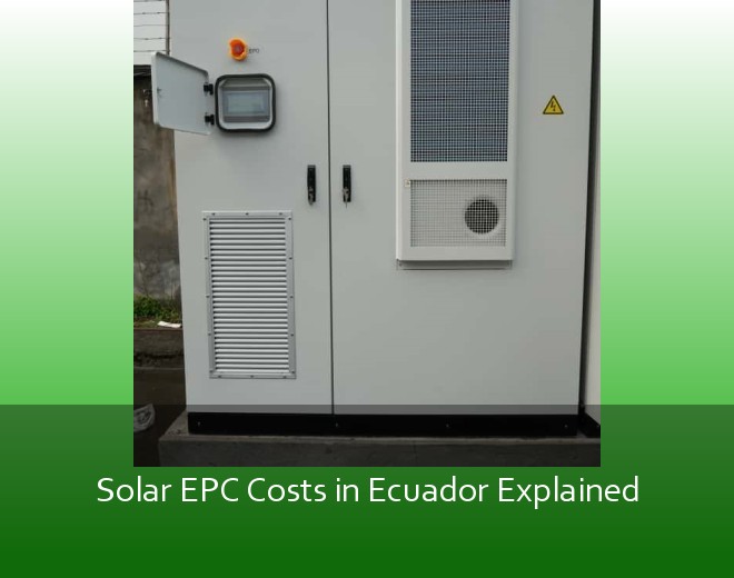 Solar EPC Costs in Ecuador Explained