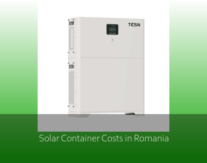 Solar Container Costs in Romania