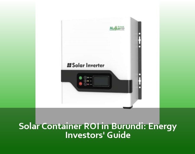 Solar Container ROI in Burundi: Energy Investors' Guide