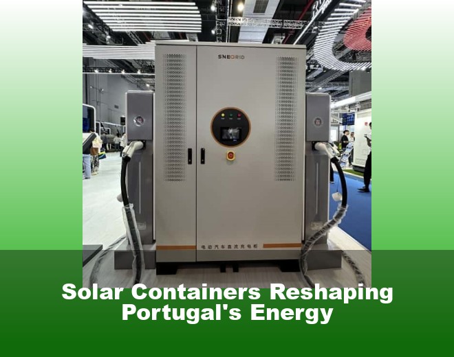 Solar Containers Reshaping Portugal's Energy