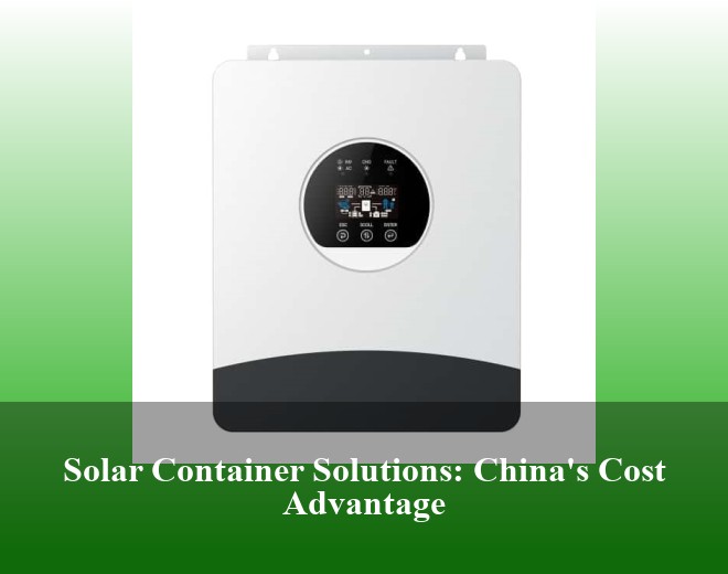 Solar Container Solutions: China's Cost Advantage