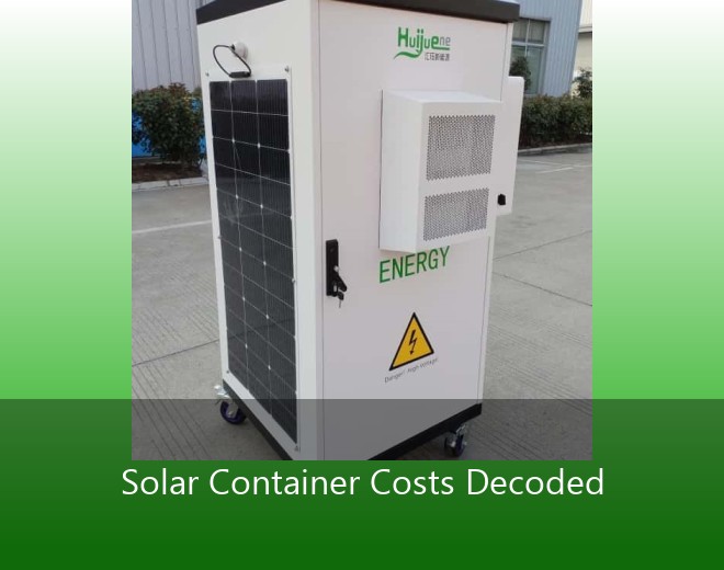 Solar Container Costs Decoded