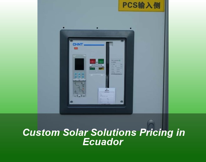 Custom Solar Solutions Pricing in Ecuador